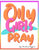 Oily Girls Pray “Prayer Blanket”